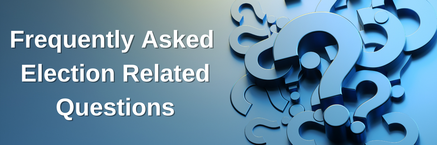 Frequently Asked Election Related Questions