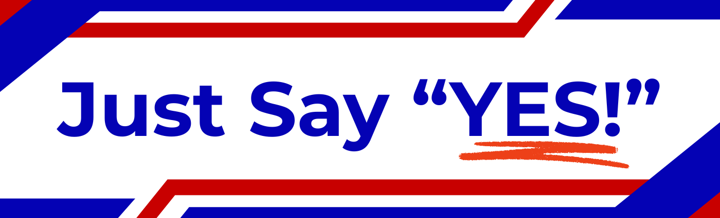 Just Say YES!