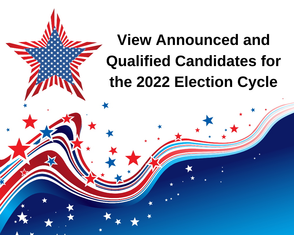 View Announced and Qualified Candidates for 2022 Election Cycle